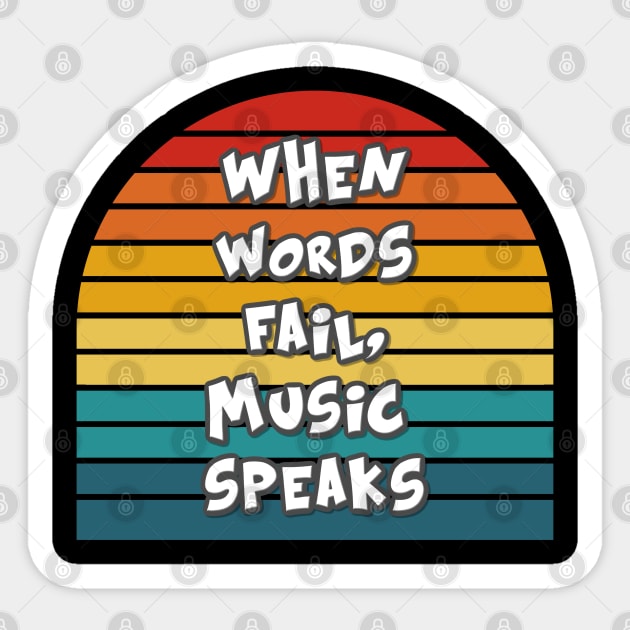 Band Quote When Words Fail, Music Speaks Sticker by coloringiship